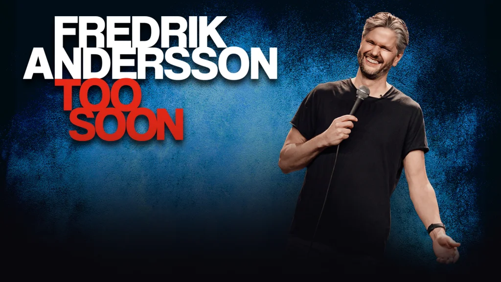 Fredrik Andersson - TOO SOON 21:00